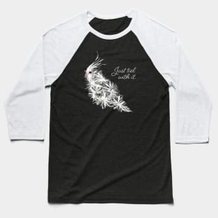 Just Tiel With It Baseball T-Shirt